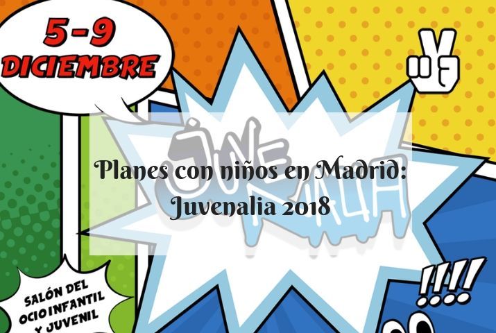 Planes con niños en Madrid: Juvenalia 2018